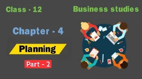 Planning class 12 | Part-2 | class 12 business studies | chapter 4 | animated |