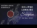 Eclipse lunaire en scorpion le 26 mai 2021  astrologie sidrale