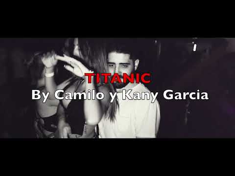 EL TITANIC  BACHATA BY CAMILO FT KANY