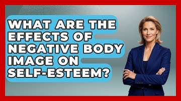 What Are the Effects of Negative Body Image on Self-Esteem? | Inside Body Image