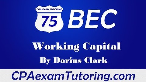 2020 CPA BEC Exam-Working Capital-Darius Clark-CPAexamTutoring.com