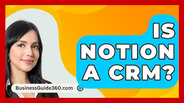 Is Notion A CRM? - BusinessGuide360.com