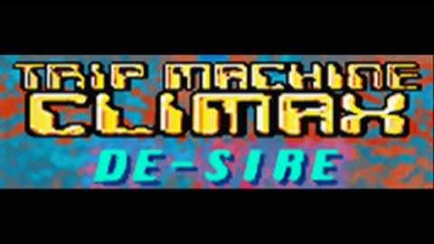 TRIP MACHINE CLIMAX - DE-SIRE (HQ)
