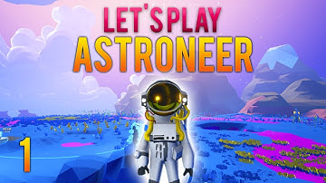A WHOLE NEW WORLD! - Lets Play Astroneer - Episode 1