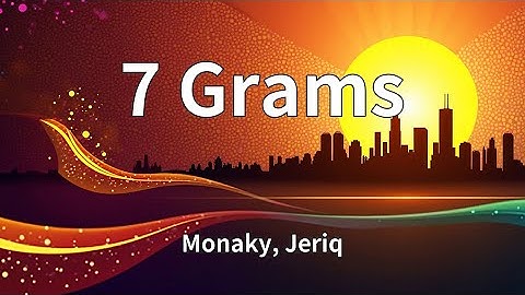 Monaky, Jeriq - 7 Grams (Lyrics)