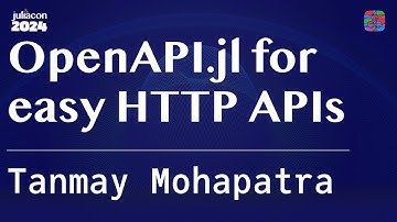 OpenAPI.jl for easy HTTP APIs | Mohapatra | JuliaCon 2024