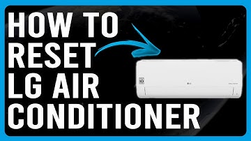 How To Reset LG Air Conditioner (How To Do A Hard Reset On LG Air Conditioner)
