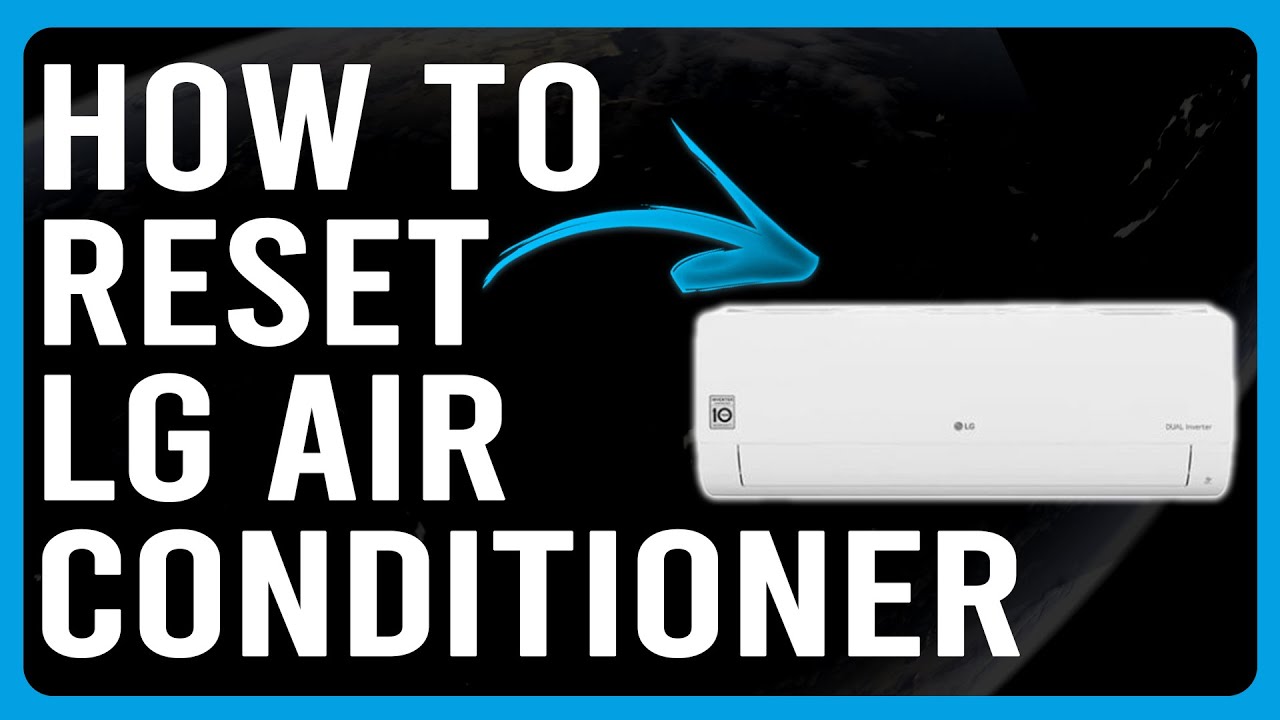 How To Reset LG Air Conditioner (How To Do A Hard Reset On LG Air