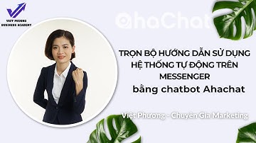 Trọn bộ hướng dẫn sử dụng hệ thống tự động trên Messenger bằng chatbot Ahachat