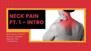 Neck pain Pt1 - Intro - Neck Anatomy, Common Symptoms, Specialist, Diagnostic Tests | FitHealth Pros