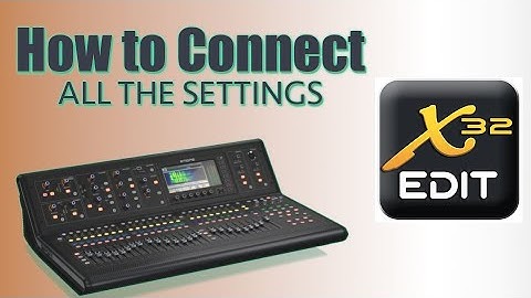Remote Control Your X/M32 Digital Mixing Console  |  X-32 Edit Setup