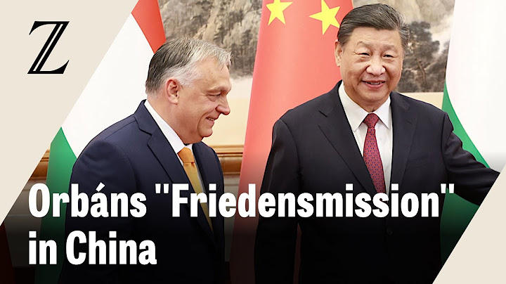 Ungarns Regierungschef trifft Xi Jinping in Peking