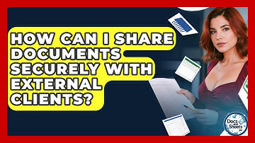 How Can I Share Documents Securely With External Clients? - Docs and Sheets Pro