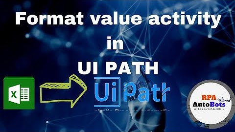 How to format value in UI Path @fouriseindia