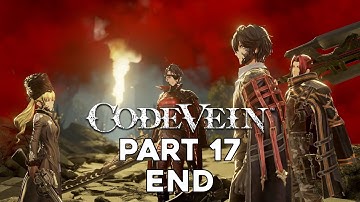 Code Vein | GAMEPLAY WALKTHROUGH - Part 17 (END)