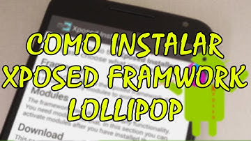 Como Instalar XPOSED FRAMEWORK en Android 5.0 y 5.1 LOLLIPOP