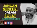 Almarhum Datuk Abu Hasan Din - JANGAN MENCURI DALAM SOLAT