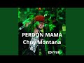 Perdon mama feat chuy montana