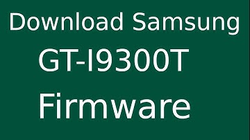 How To Download Samsung GALAXY S 3 GT-I9300T Stock Firmware (Flash File) For Update Android Device
