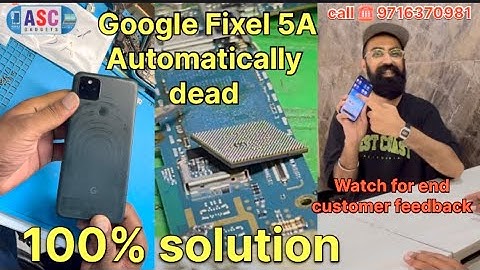 Google pixel 5A automatically dead 100% solution watch for end, customer feedback,￼