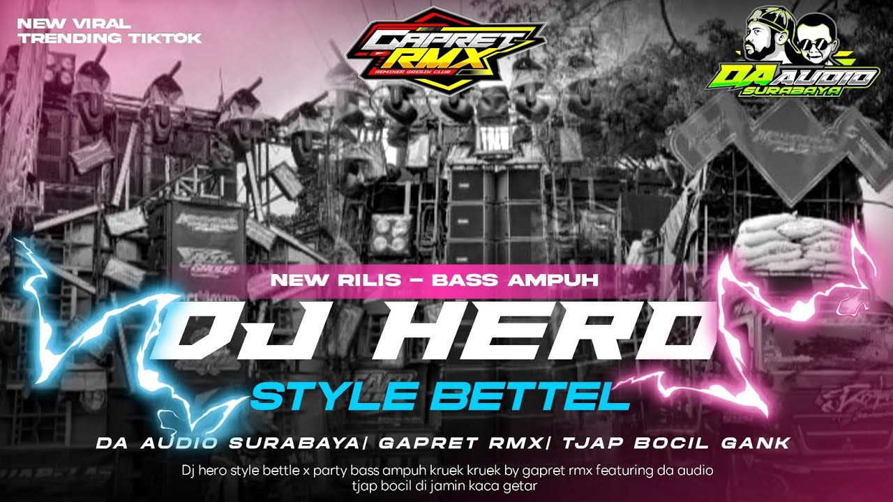 DJ HERO VIRAL STYLE BETTEL BASS AMPUH DA AUDIO SURABAYA COCOK UNTUK BETTEL & KARNAVAL BY GAPRET RMX