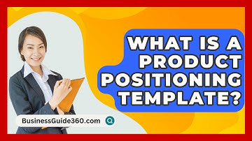 What Is A Product Positioning Template? - BusinessGuide360.com