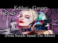 Kehlani - Gangsta (From Suicide Squad: The Album) one hour (1hour)