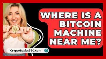 Where Is a Bitcoin Machine Near Me? - CryptoBasics360.com