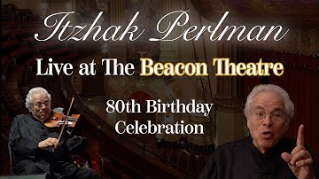 Itzhak Perlman Live at The Beacon Theatre (80th Birthday Celebration)