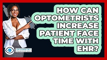 How Can Optometrists Increase Patient Face Time With EHR? - Optometry Knowledge Base