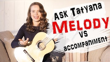 Melody vs. Accompaniment - Ask Tatyana - Guitar tutorial