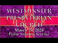 March 24 2024  palm sunday service  westminster presbyterian church worship service