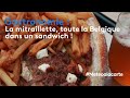 Gastronomie  la mitraillette toute la belgique dans un sandwich 