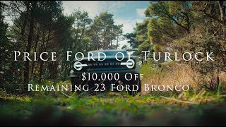 $10,000 Off MSRP on remaining 2023 Ford Broncos at Price Ford of Turlock
