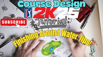 PGA 2K25 Design Tutorial - Finishing Around Water Tips!