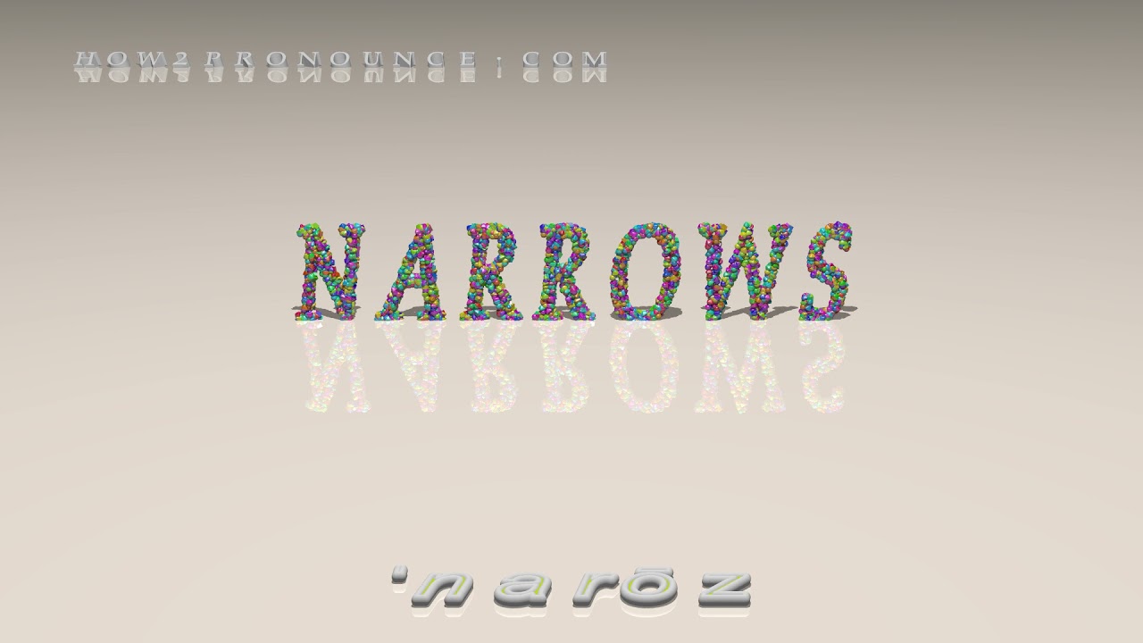 Narrows - pronunciation