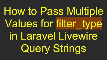 How to Pass Multiple Values for filter_type in Laravel Livewire Query Strings
