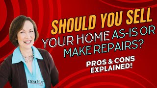Should You Sell Your Home As-Is or Make Repairs Pros and Cons Explained!