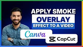 How to apply smoke overlay effect to a video in Canva and CapCut.mp4[2026 Full Guide]