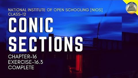 Ch-16 , Conic Sections, Ex-16.3 , Complete
