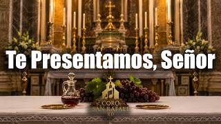 Te Presentamos, Señor (Canto de Ofertorio)  | Coro San Rafael RD