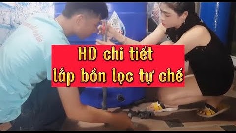Hướng dẫn tự chế Bồn Lọc 500l lọc nước giếng khoan chi tiết lắp tại công trình/ lọc nước tiên hà