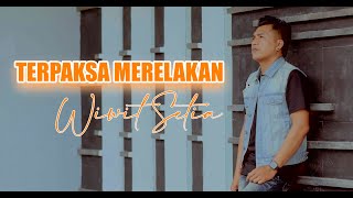 WIWIT SETIA_TERPAKSA MERELAKAN [Official video musik]