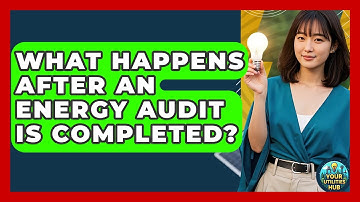 What Happens After an Energy Audit Is Completed? - Your Utilities Hub