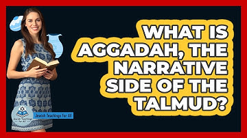 What Is Aggadah, The Narrative Side Of The Talmud? - Jewish Teachings For All