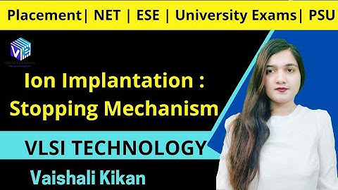 Ion Implantation Detailed Analysis | Stopping Mechanism | IC Fabrication I VLSI Technology I ESE NET