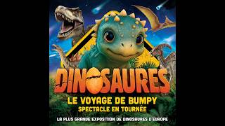 GENERIQUE DU SPECTACLE DINOSAURES: LE VOYAGE DE BUMPY®