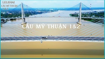 Cầu mỹ thuận 1&2. nói tiền giang.& vĩnh long