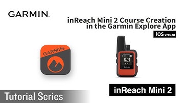 Tutorial - inReach Mini 2 Course Creation in the Garmin Explore App (Apple)