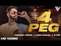 4 PEG Full Song Parmish Verma Laddi Gill Latest Punjabi Songs 2018